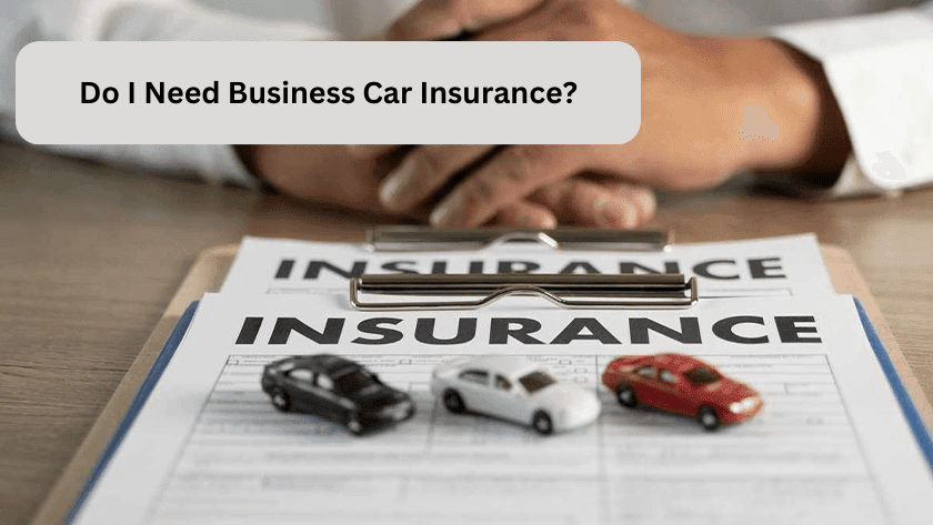 Do I Need Business Car Insurance? Essential Coverage Guide