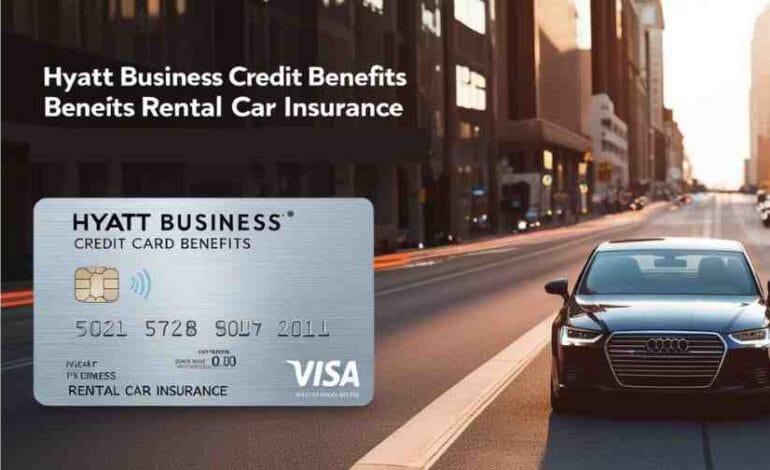 Hyatt Business Credit Card Benefits Rental Car Insurance: